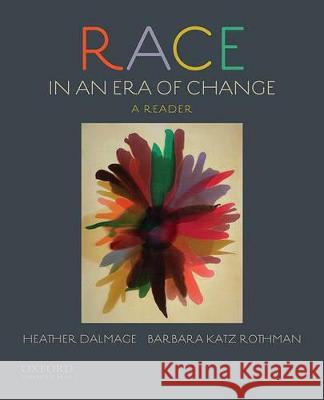 Race in an Era of Change: A Reader Heather Dalmage Barbara Katz Rothman 9780199752102 Oxford University Press, USA - książka