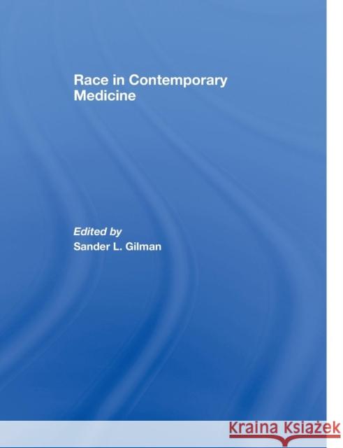 Race in Contemporary Medicine Sander L. Gilman 9780415759588 Routledge - książka