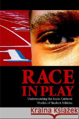 Race in Play: Understanding the Socio-Cultural Worlds of Student Athletes Carl E. James 9781551302737 Canadian Scholars Press - książka