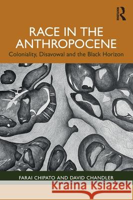 Race in the Anthropocene David (University of Westminster, UK) Chandler 9781032552019 Taylor & Francis Ltd - książka