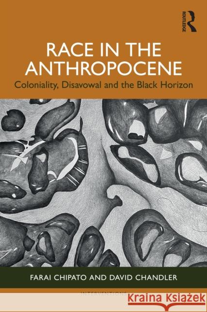 Race in the Anthropocene: Coloniality, Disavowal and the Black Horizon David (University of Westminster, UK) Chandler 9781032552019 Taylor & Francis Ltd - książka