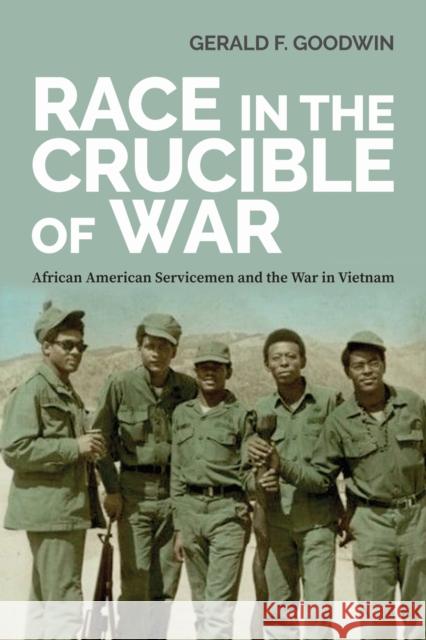 Race in the Crucible of War: African American Servicemen and the War in Vietnam Gerald F. Goodwin 9781625346834 University of Massachusetts Press - książka