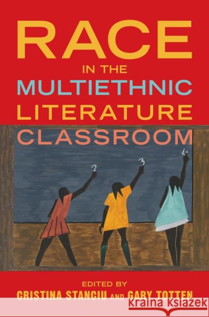 Race in the Multiethnic Literature Classroom Cristina Stanciu Gary Totten 9780252088384 University of Illinois Press - książka