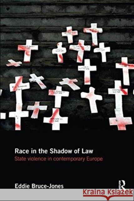 Race in the Shadow of Law: State Violence in Contemporary Europe Eddie Bruce-Jones 9781138624276 Taylor & Francis Ltd - książka