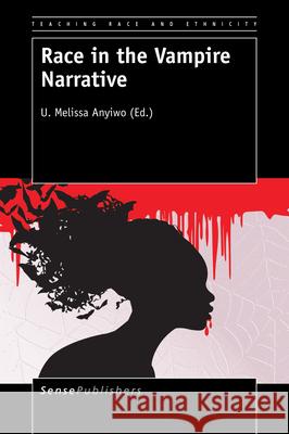 Race in the Vampire Narrative U. Melissa Anyiwo 9789463002905 Sense Publishers - książka