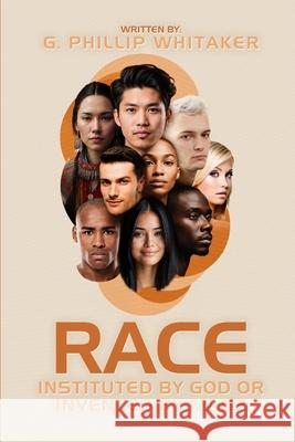 Race: Instituted by God or Invented by Man? Gerald Phillip Whitaker 9781966477181 McMillan Publishing - książka