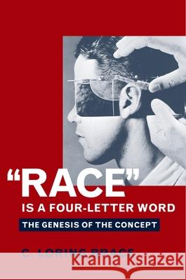 Race Is a Four-Letter Word: The Genesis of the Concept C. Loring Brace 9780195173512 Oxford University Press - książka