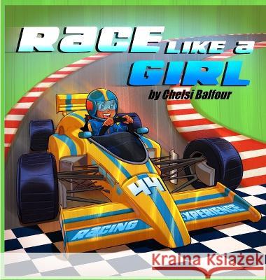 Race Like a Girl Chelsi Balfour   9781088155516 IngramSpark - książka