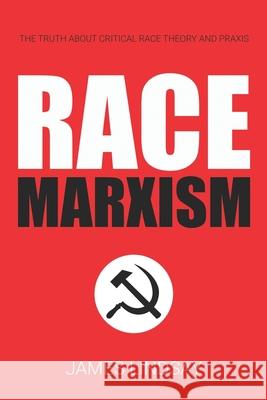 Race Marxism: The Truth About Critical Race Theory and Praxis James Lindsay 9798795809083 Independently Published - książka