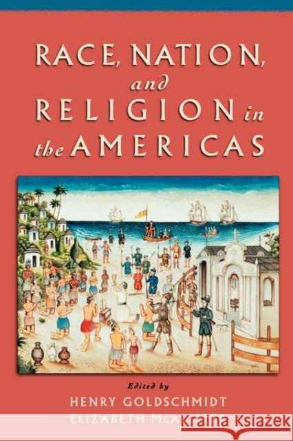 Race, Nation, and Religion in the Americas Henry Goldschmidt Elizabeth McAlister Henry Goldschmidt 9780195149197 Oxford University Press, USA - książka