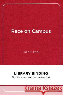 Race on Campus: Debunking Myths with Data Julie J. Park 9781682532331 Harvard Education PR - książka