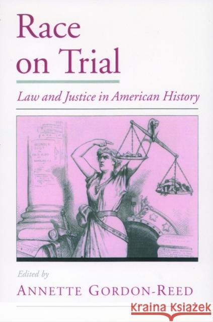 Race on Trial: Law and Justice in American History Gordon-Reed, Annette 9780195122794 Oxford University Press - książka