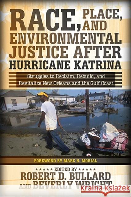 Race, Place, and Environmental Justice After Hurricane Katrina: Struggles to Reclaim, Rebuild, and Revitalize New Orleans and the Gulf Coast D. Bullard, Robert 9780813344249 Westview Press - książka