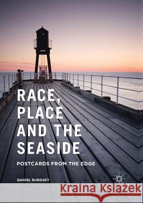 Race, Place and the Seaside: Postcards from the Edge Burdsey, Daniel 9781349686551 Palgrave MacMillan - książka