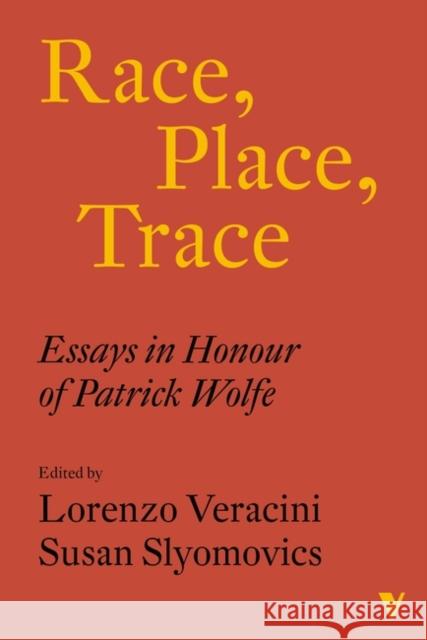 Race, Place, Trace: Essays in Honour of Patrick Wolfe Lorenzo Veracini Susan Slyomovics 9781839766169 Verso Books - książka