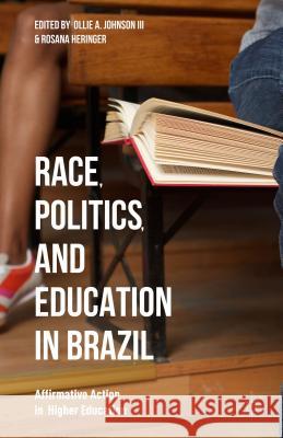 Race, Politics, and Education in Brazil: Affirmative Action in Higher Education Heringer, Rosana 9781137485144 Palgrave MacMillan - książka