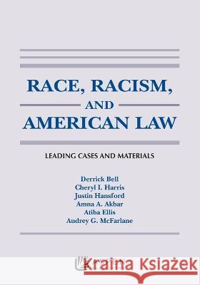 Race, Racism, and American Law: Leading Cases and Materials, 2023 Derrick A. Bell Cheryl I. Harris Justin Hansford 9781543850291 Aspen Publishing - książka