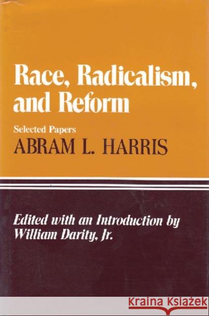 Race, Radicalism, and Reform: Selected Papers Harris, Abram L. 9780887382109 Transaction Publishers - książka