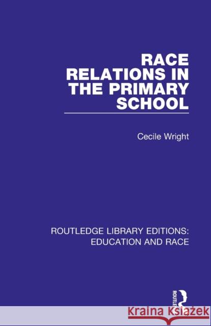 Race Relations in the Primary School Cecile Wright 9781138388093 Routledge - książka