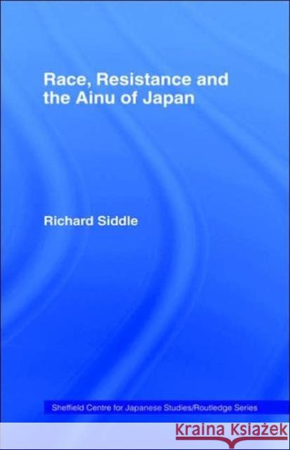 Race, Resistance and the Ainu of Japan Richard Siddle 9780415132282 Routledge - książka