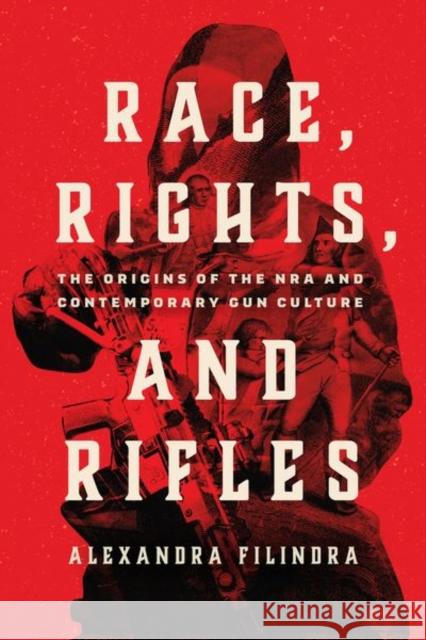 Race, Rights, and Rifles Alexandra Filindra 9780226828749 The University of Chicago Press - książka