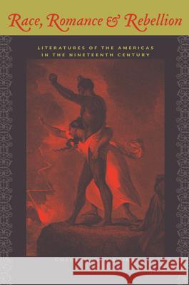 Race, Romance, and Rebellion: Literatures of the Americas in the Nineteenth Century O'Brien, Colleen C. 9780813934884 University of Virginia Press - książka