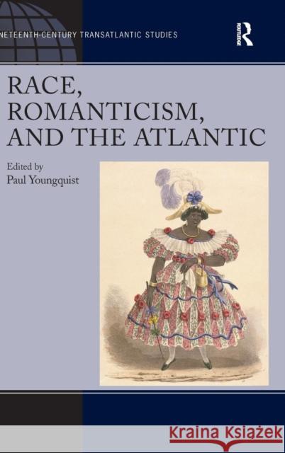 Race, Romanticism, and the Atlantic Paul Youngquist   9780754669272 Ashgate Publishing Limited - książka