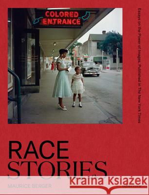 Race Stories: Essays on the Power of Images: By Maurice Berger Maurice Berger Marvin Heiferman Henry Louis Gates 9781597115629 Aperture - książka