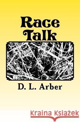 Race Talk MR D. L. Arber 9781544279114 Createspace Independent Publishing Platform - książka