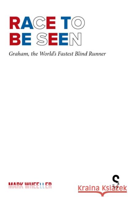 Race to Be Seen: Graham, the World's Fastest Blind Runner Mark Wheeller 9781913630867 Salamander Street Ltd. - książka