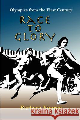 Race to Glory: Olympics from the First Century: Barbara Youree 9781470110192 Createspace - książka