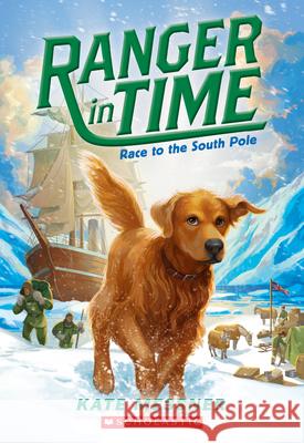 Race to the South Pole (Ranger in Time #4): Volume 4 Messner, Kate 9780545639255 Scholastic Press - książka