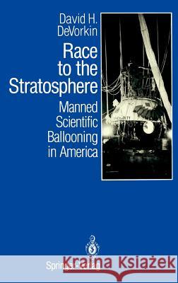 Race to the Stratosphere: Manned Scientific Ballooning in America DeVorkin, David H. 9780387969534 Springer - książka