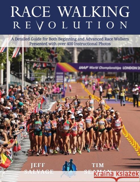 Race Walking Revolution - A Detailed Guide for Both Beginning and Advanced Race Walkers Jeff Salvage Tim Seaman Jeff Salvage 9781733575706 Walking Promotions - książka