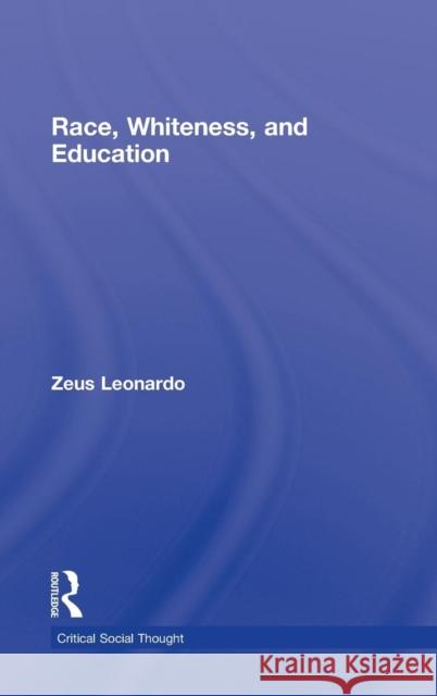 Race, Whiteness, and Education Leonardo Zeus 9780415993166 Routledge - książka