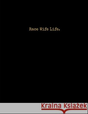 Race Wife Life. Racing Journals 9781679498343 Independently Published - książka