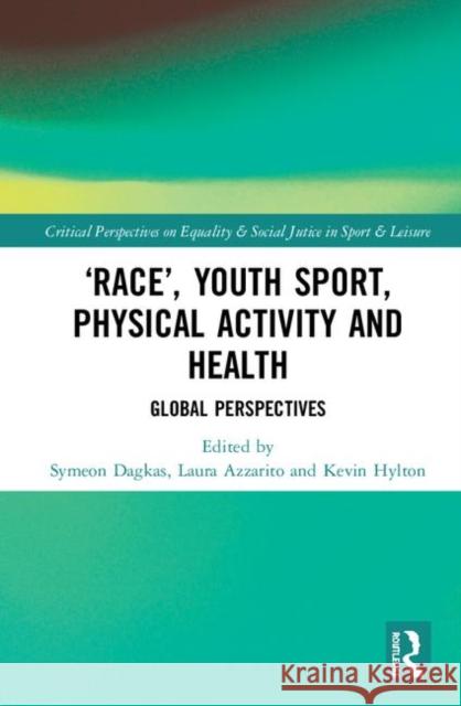 'Race', Youth Sport, Physical Activity and Health: Global Perspectives Dagkas, Symeon 9780815358220 Routledge - książka