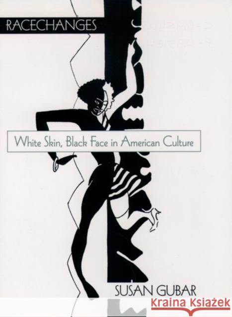 Racechanges: White Skin, Black Face in American Culture Susan Gubar 9780195110029 Oxford University Press, USA - książka