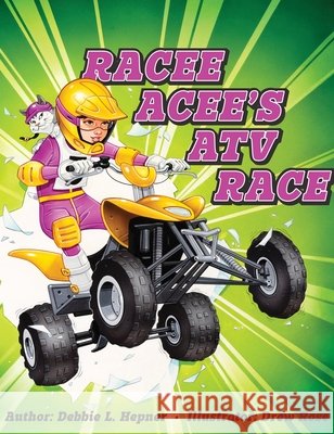 Racee Acee's ATV Race Debbie L Hepner Drew Rose  9798987292402 Debstories - książka