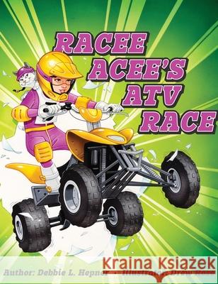 Racee Acee's ATV Race Debbie L Hepner Drew Rose  9798987292402 Debstories - książka