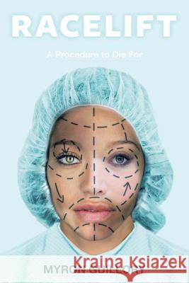 Racelift: A Procedure to Die For Guillory, Myron 9781512778519 WestBow Press - książka