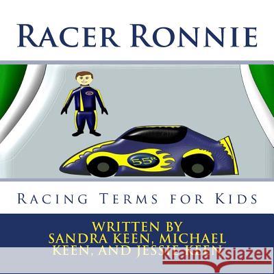 Racer Ronnie: Racing Terms for Kids Sandra Keen Michael Keen Jessie Keen 9781548380830 Createspace Independent Publishing Platform - książka