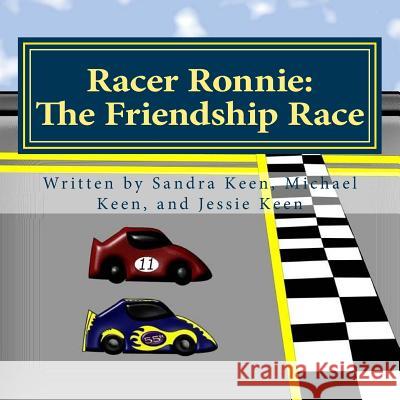 Racer Ronnie: The Friendship Race Sandra Keen Michael Keen Jessie Keen 9781548992484 Createspace Independent Publishing Platform - książka