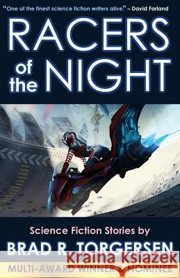 Racers of the Night: Science Fiction Stories by Brad R. Torgersen Brad R. Torgersen 9781614752325 WordFire Press - książka