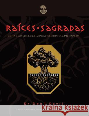 Raíces Sagradas: Un Tratado sobre la necesidad de Recuperar la Gran Tradición Davis, Don L. 9781461055198 Createspace - książka