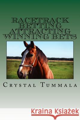 Racetrack Betting Attracting Winning Bets Crystal Tummala 9781979035415 Createspace Independent Publishing Platform - książka