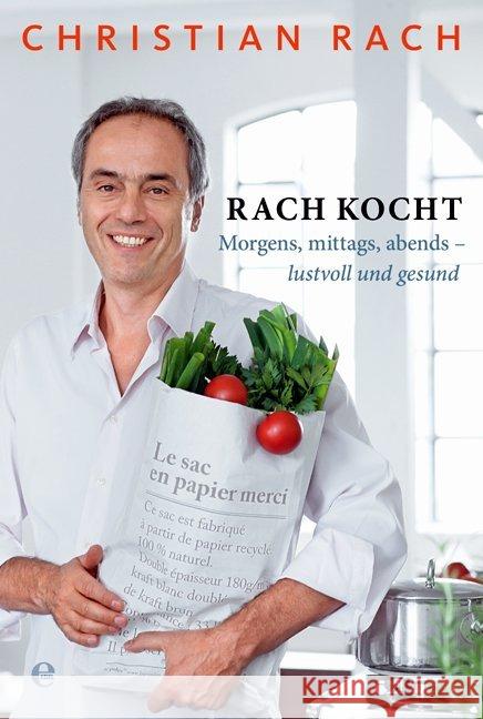 Rach kocht : Morgens, mittags, abends-lustvoll und gesund Rach, Christian   9783941378889 Edel Germany - książka