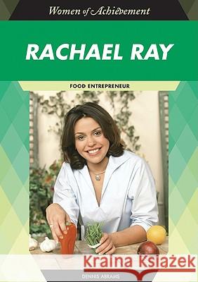 Rachael Ray: Food Entrepreneur Dennis Abrams                            Dennis Abrams 9781604130782 Chelsea House Publications - książka
