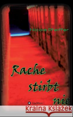 Rache stirbt nie Pfeiffer, Nicole 9783732313341 Tredition Gmbh - książka