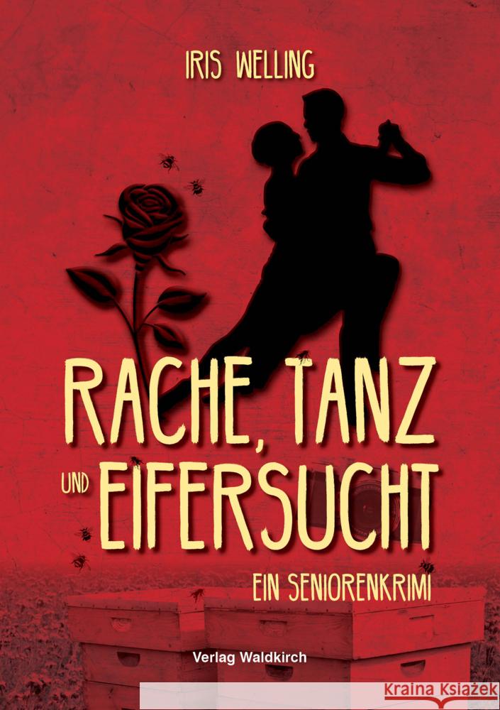 Rache, Tanz und Eifersucht Welling, Iris 9783864761812 Waldkirch Verlag - książka